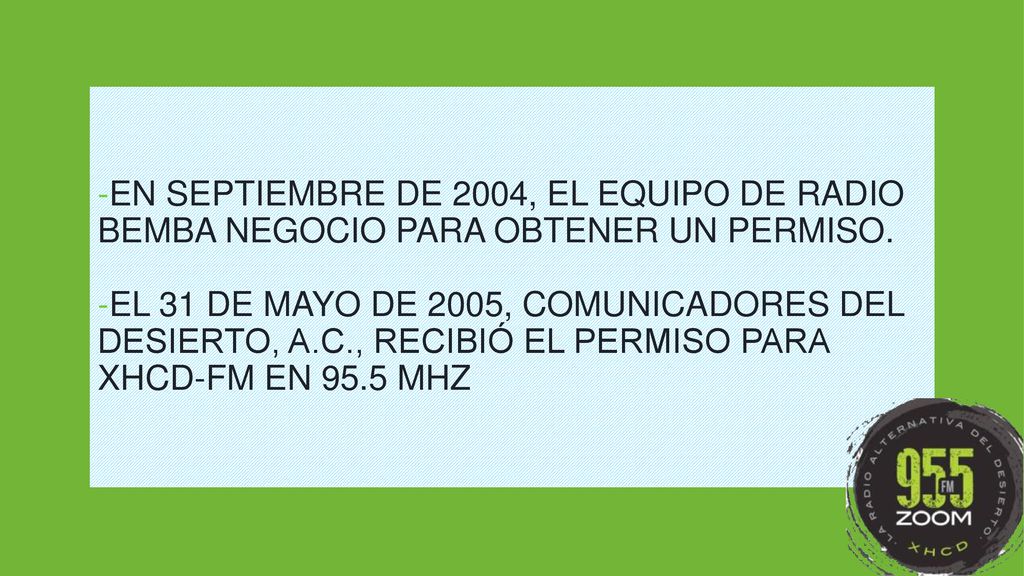 -En septiembre de 2004, el equipo de radio bemba negocio para obtener un permiso.