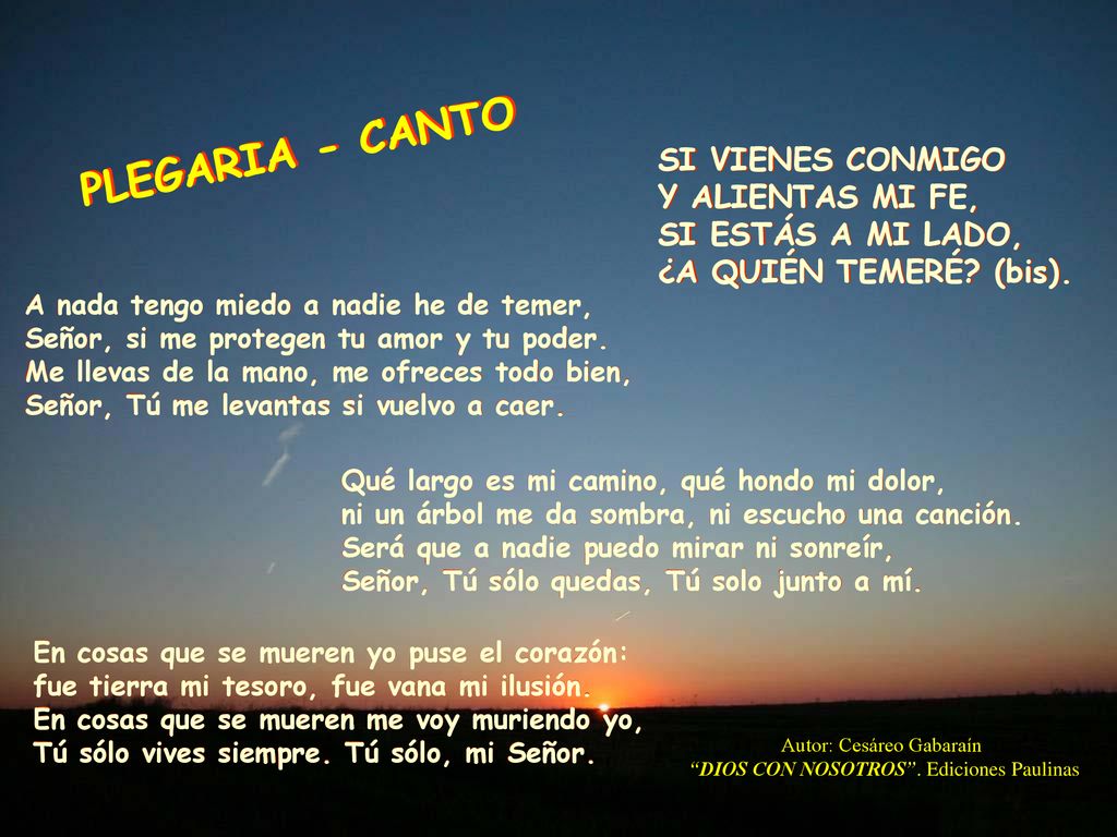PLEGARIA - CANTO SI VIENES CONMIGO Y ALIENTAS MI FE,