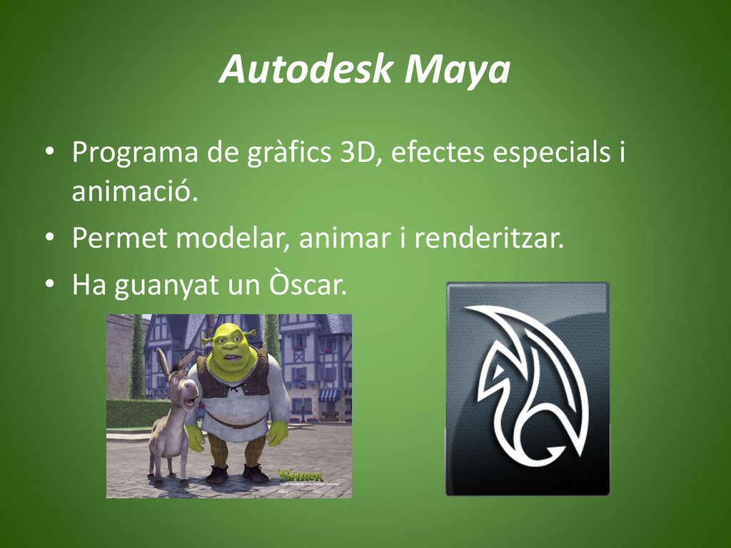 Autodesk Maya Programa de gràfics 3D, efectes especials i animació.