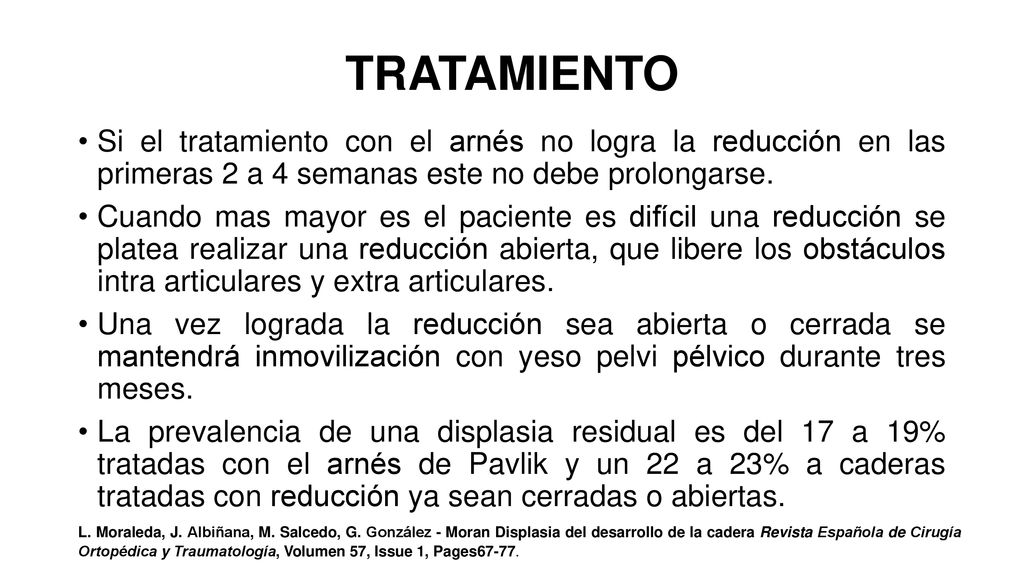 TRATAMIENTO Si el tratamiento con el arnés no logra la reducción en las primeras 2 a 4 semanas este no debe prolongarse.