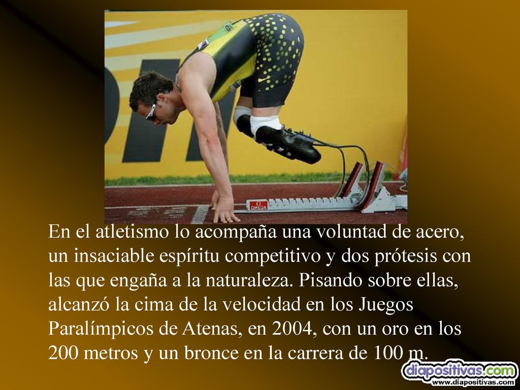 En el atletismo lo acompaña una voluntad de acero, un insaciable espíritu competitivo y dos prótesis con las que engaña a la naturaleza.
