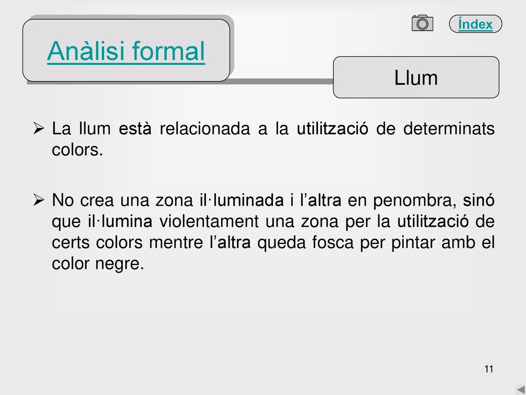Anàlisi formal Llum. La llum està relacionada a la utilització de determinats colors.