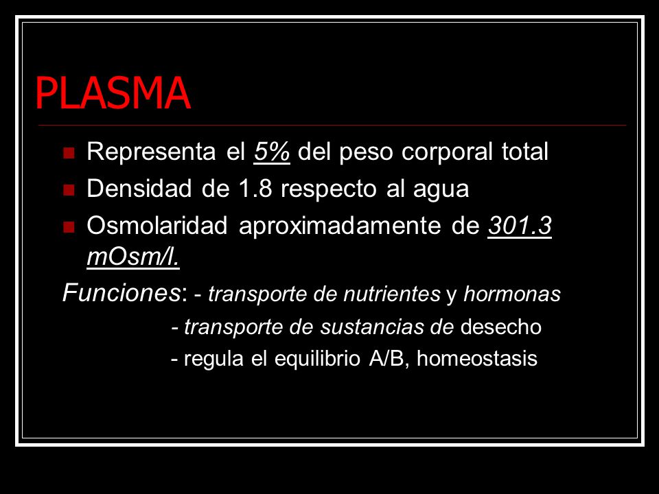 PLASMA Representa el 5% del peso corporal total