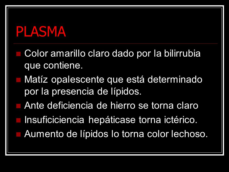 PLASMA Color amarillo claro dado por la bilirrubia que contiene.