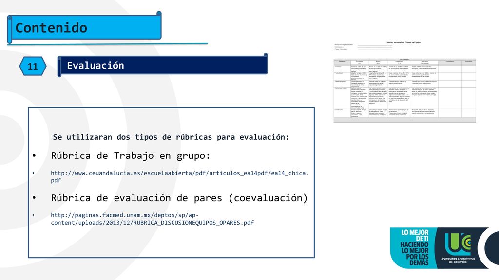 Se utilizaran dos tipos de rúbricas para evaluación: