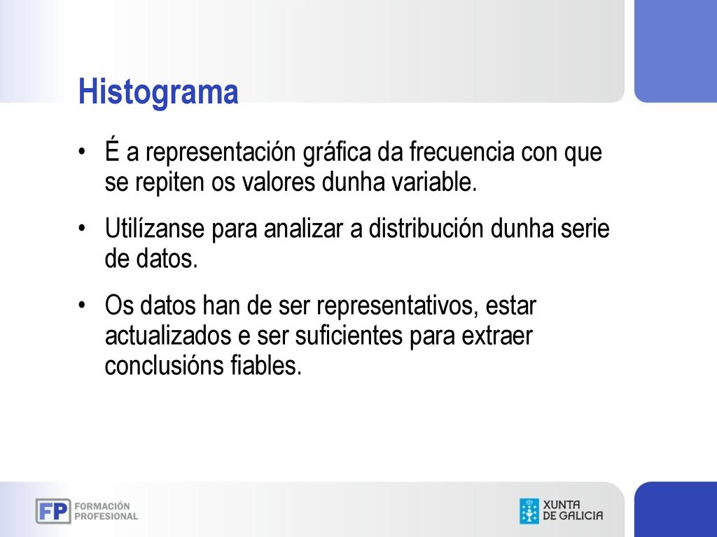 Histograma É a representación gráfica da frecuencia con que se repiten os valores dunha variable.