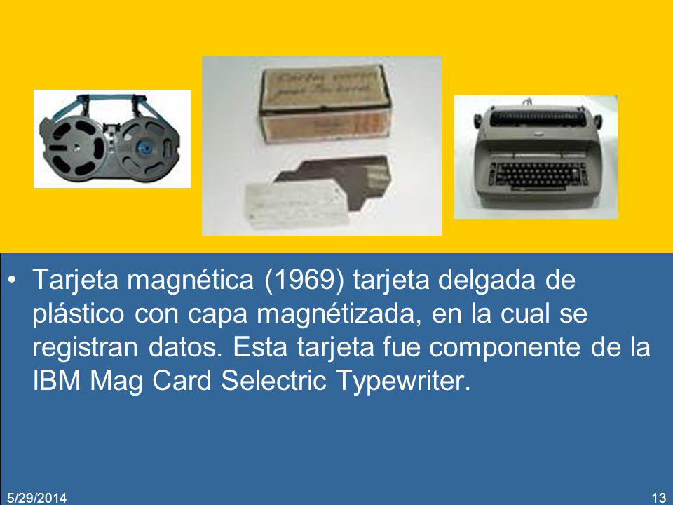 Tarjeta magnética (1969) tarjeta delgada de plástico con capa magnétizada, en la cual se registran datos. Esta tarjeta fue componente de la IBM Mag Card Selectric Typewriter.