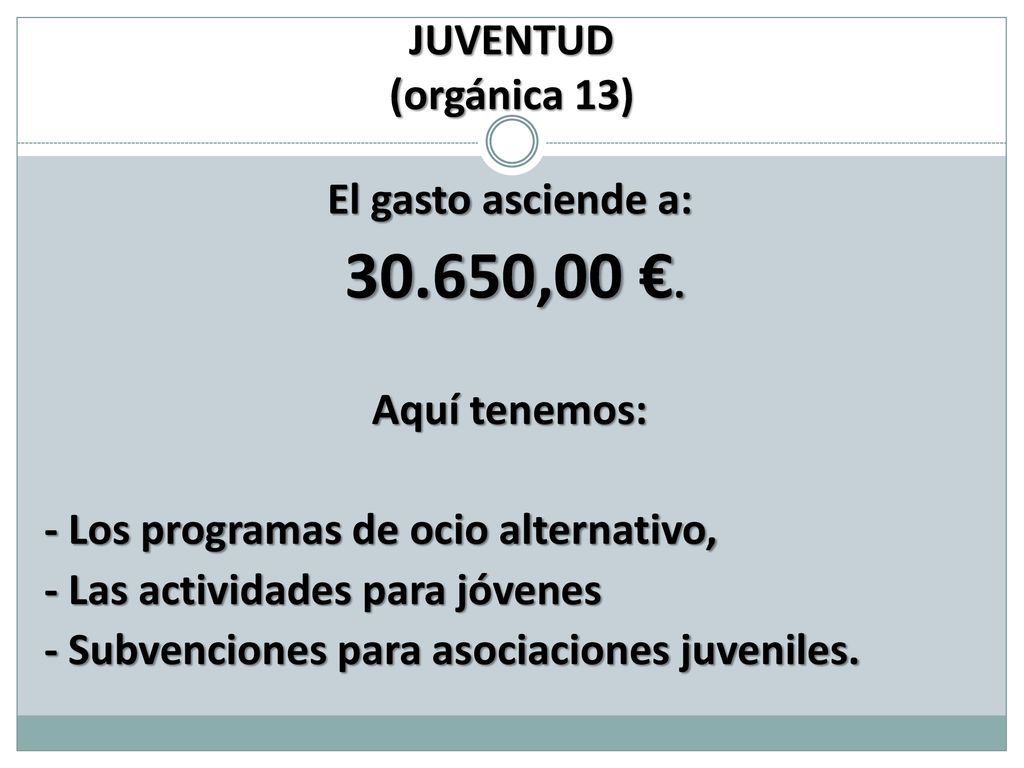 JUVENTUD (orgánica 13) El gasto asciende a: ,00 €. Aquí tenemos: - Los programas de ocio alternativo,