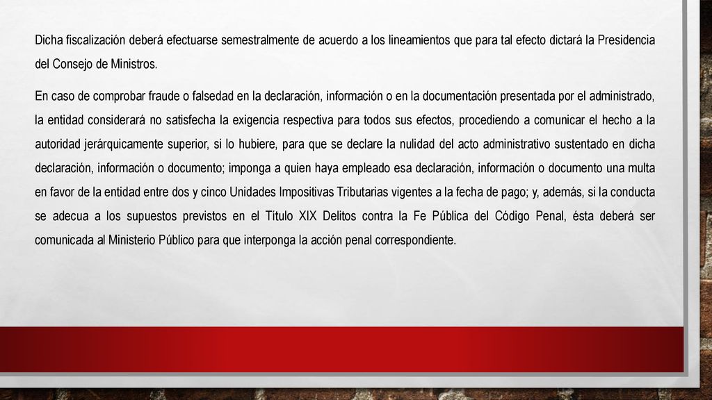 Dicha fiscalización deberá efectuarse semestralmente de acuerdo a los lineamientos que para tal efecto dictará la Presidencia del Consejo de Ministros.