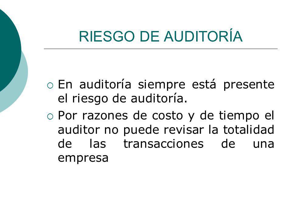 RIESGO DE AUDITORÍA En auditoría siempre está presente el riesgo de auditoría.