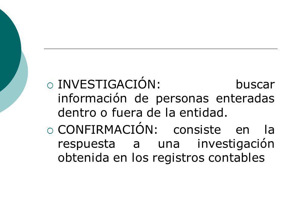 INVESTIGACIÓN: buscar información de personas enteradas dentro o fuera de la entidad.