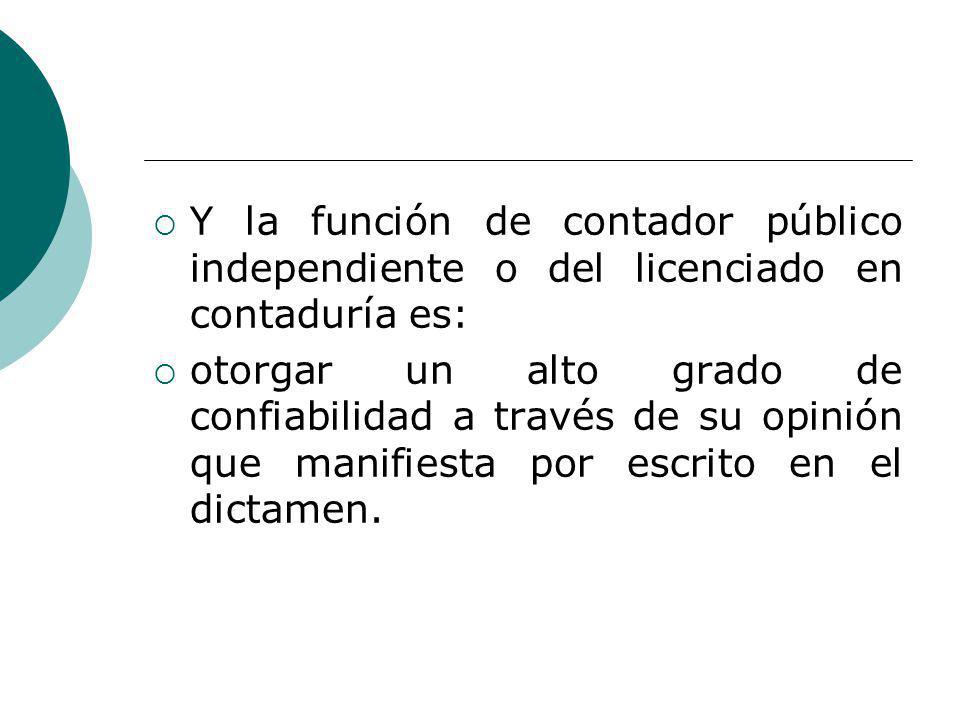 Y la función de contador público independiente o del licenciado en contaduría es: