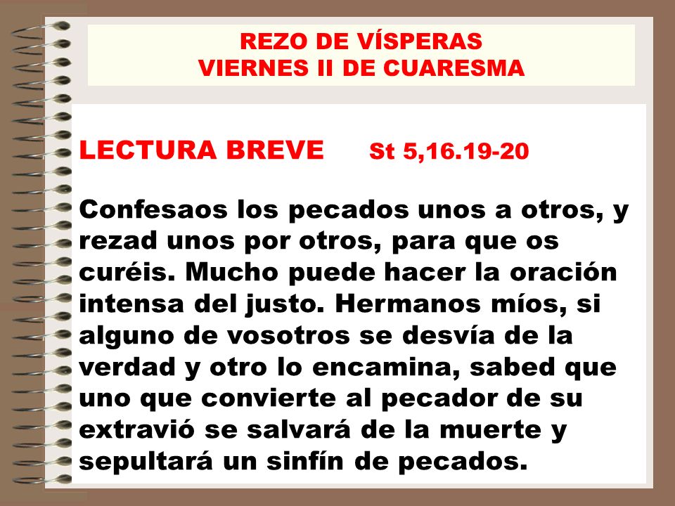 REZO DE VÍSPERAS VIERNES II DE CUARESMA. LECTURA BREVE St 5,