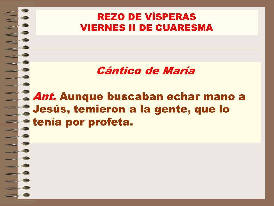 REZO DE VÍSPERAS VIERNES II DE CUARESMA. Cántico de María.