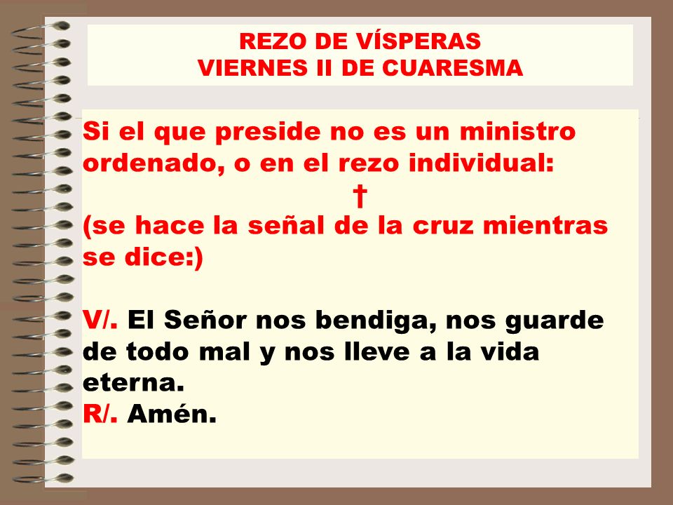 Si el que preside no es un ministro ordenado, o en el rezo individual: