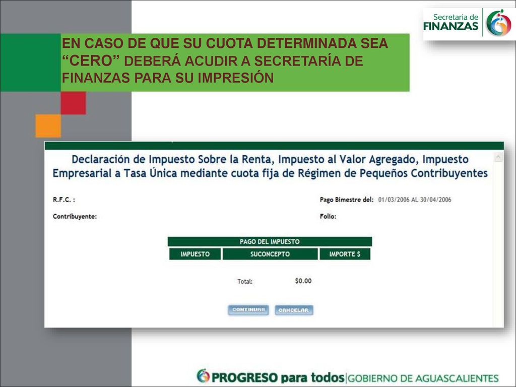 EN CASO DE QUE SU CUOTA DETERMINADA SEA CERO DEBERÁ ACUDIR A SECRETARÍA DE FINANZAS PARA SU IMPRESIÓN