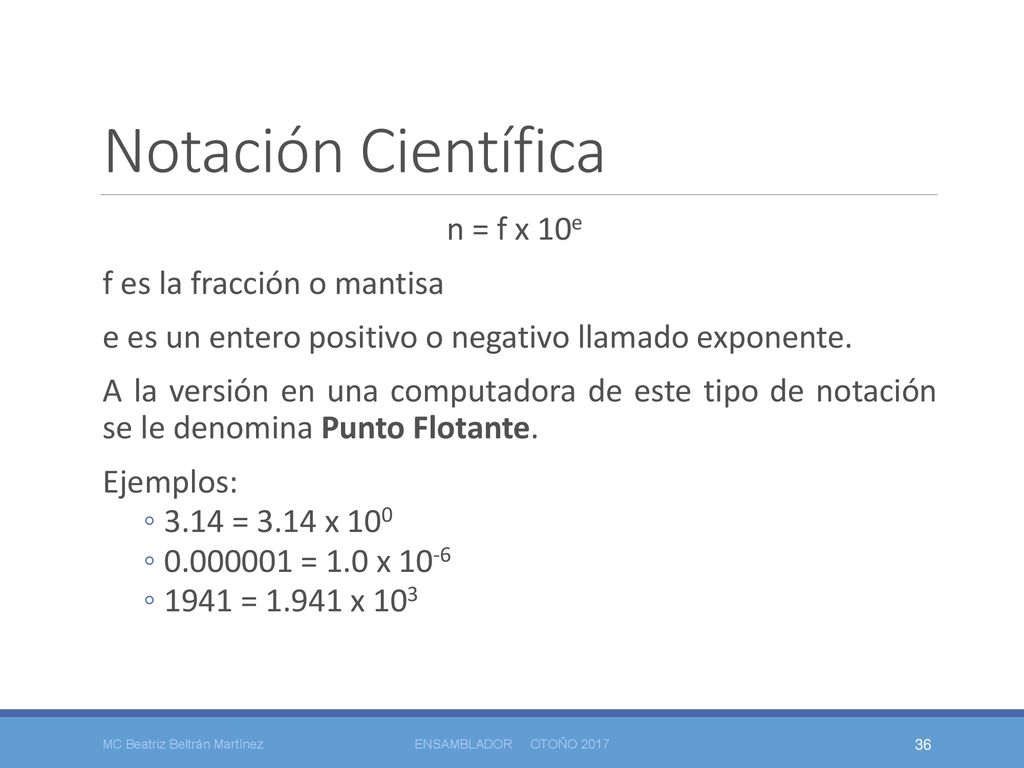 Notación Científica n = f x 10e f es la fracción o mantisa