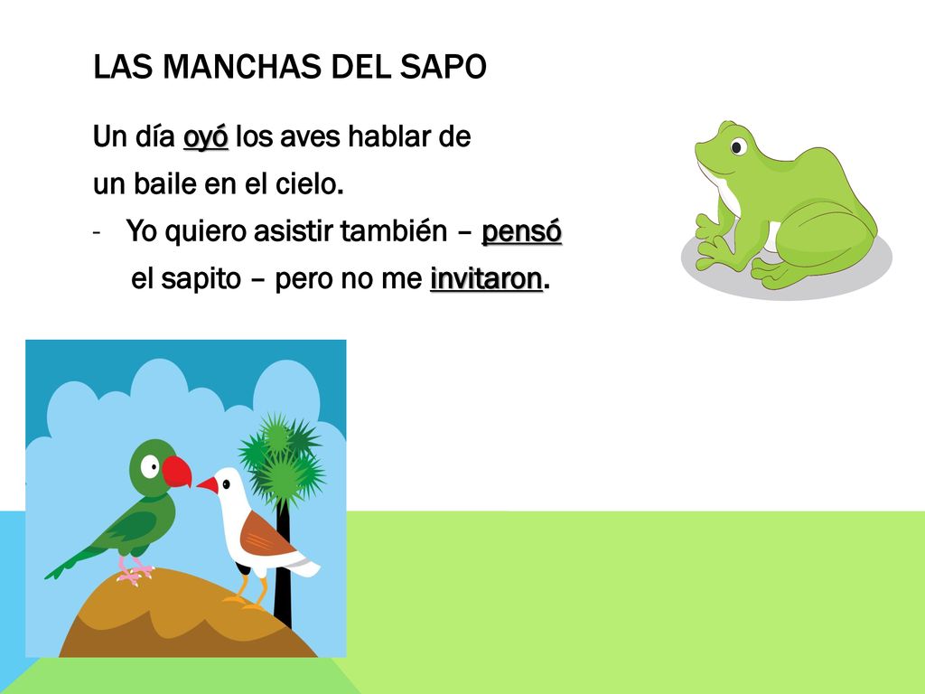 Las manchas del sapo Un día oyó los aves hablar de