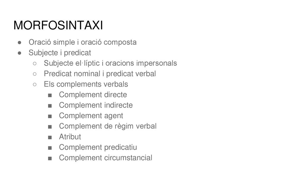 MORFOSINTAXI Oració simple i oració composta Subjecte i predicat