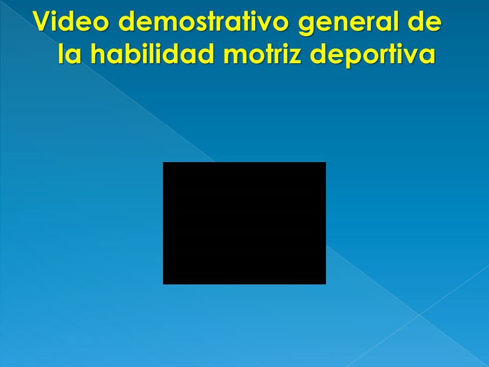 Video demostrativo general de la habilidad motriz deportiva
