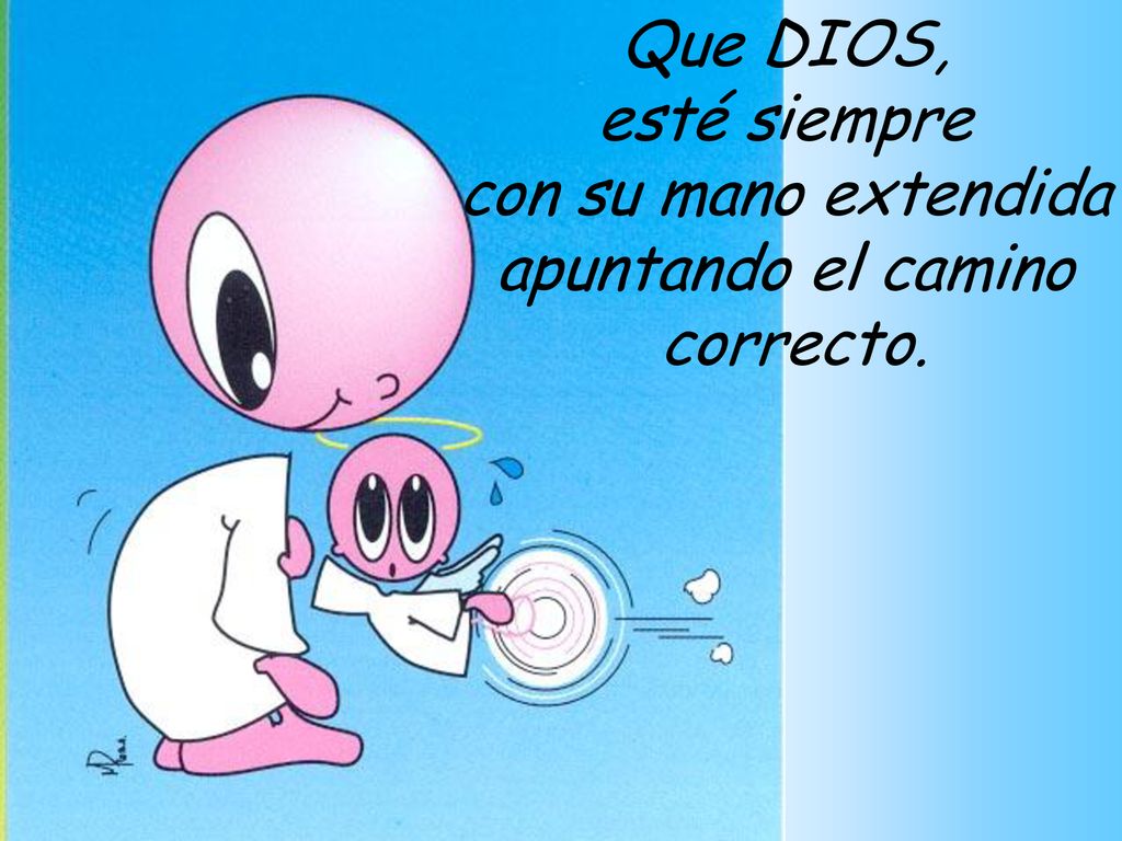 Que DIOS, esté siempre con su mano extendida apuntando el camino correcto.