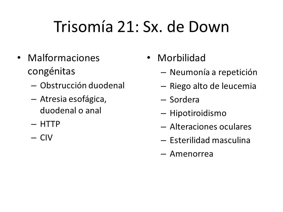Trisomía 21: Sx. de Down Malformaciones congénitas Morbilidad
