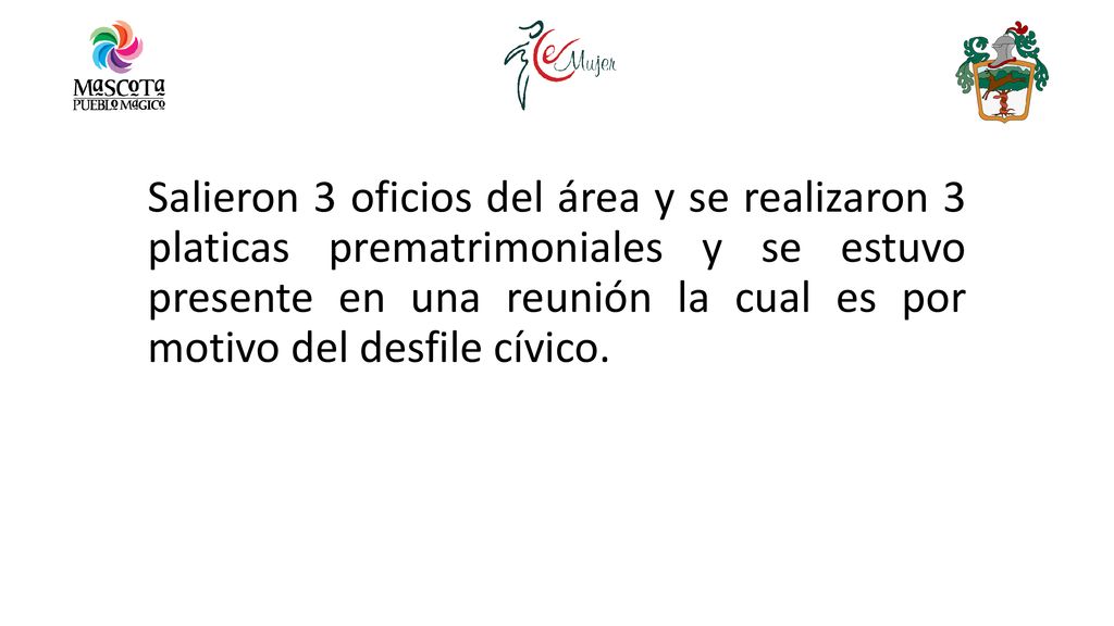 Salieron 3 oficios del área y se realizaron 3 platicas prematrimoniales y se estuvo presente en una reunión la cual es por motivo del desfile cívico.