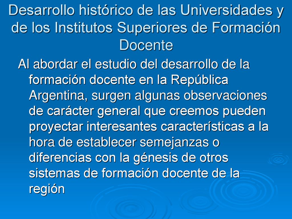 Desarrollo histórico de las Universidades y de los Institutos Superiores de Formación Docente