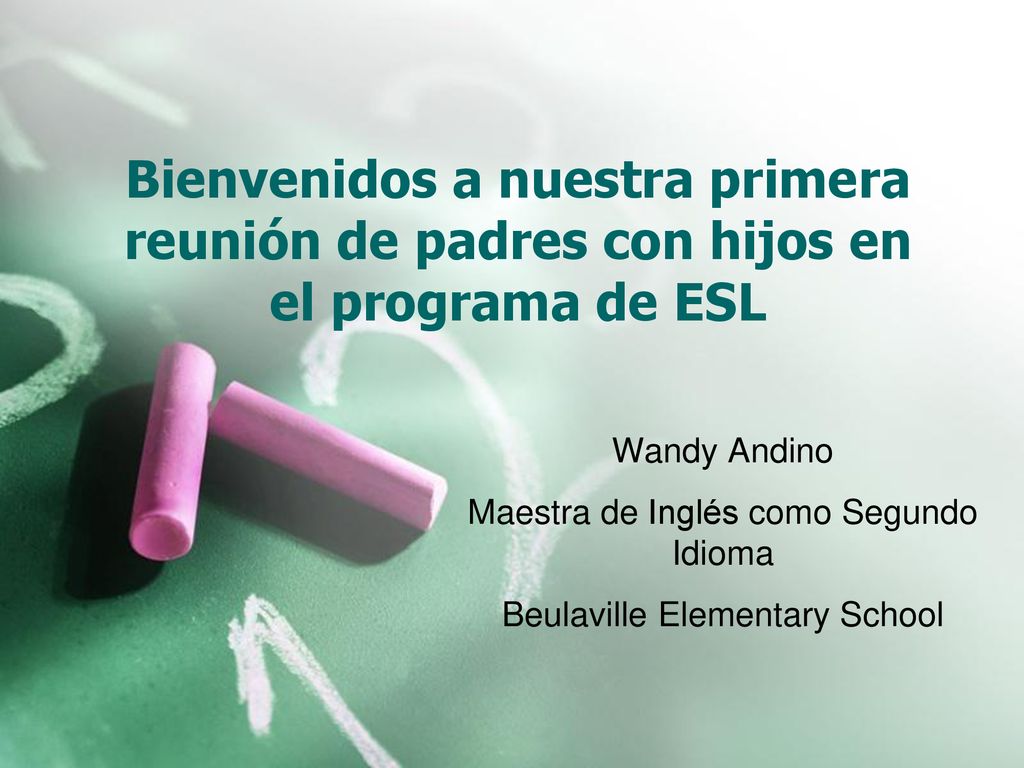 Bienvenidos a nuestra primera reunión de padres con hijos en el programa de ESL