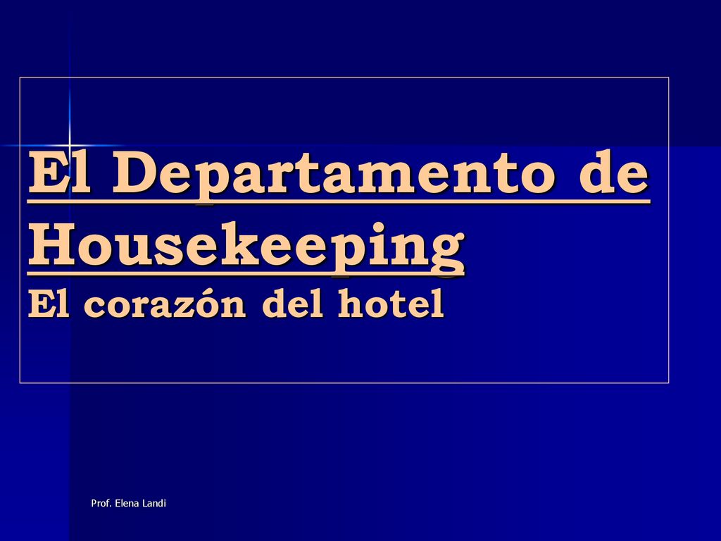 El Departamento de Housekeeping El corazón del hotel