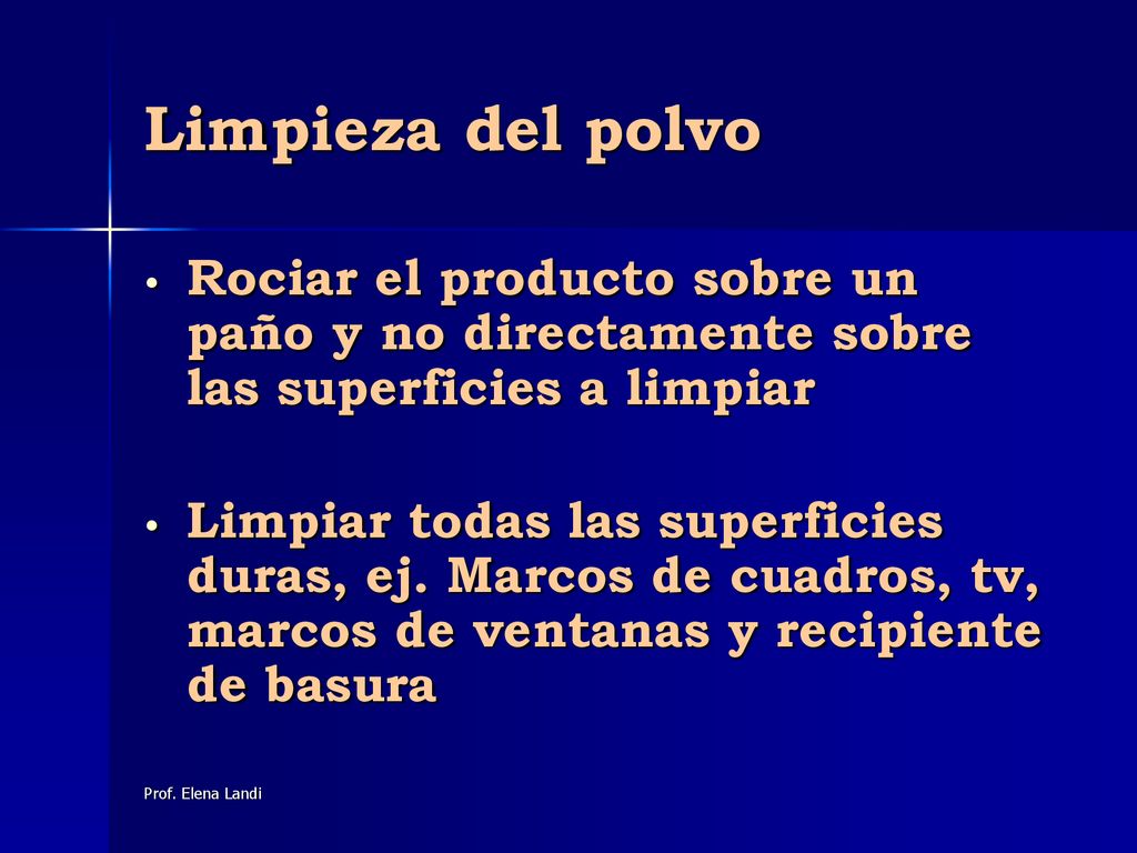 Limpieza del polvo Rociar el producto sobre un paño y no directamente sobre las superficies a limpiar.