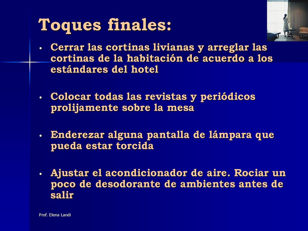 Toques finales: Cerrar las cortinas livianas y arreglar las cortinas de la habitación de acuerdo a los estándares del hotel.