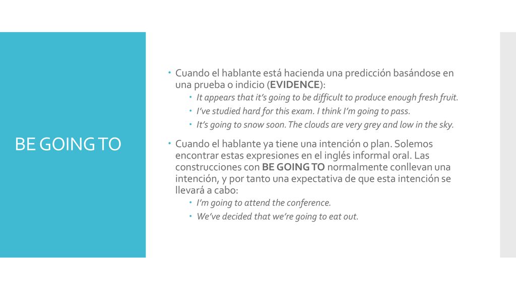 Cuando el hablante está hacienda una predicción basándose en una prueba o indicio (EVIDENCE):
