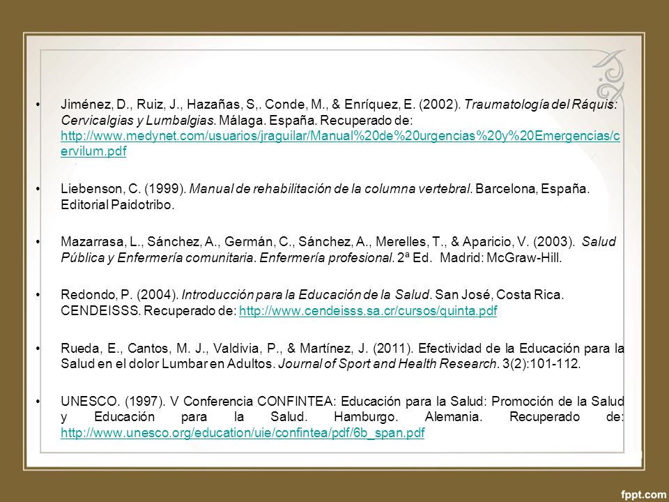 Jiménez, D., Ruiz, J., Hazañas, S,. Conde, M., & Enríquez, E. (2002). Traumatología del Ráquis: Cervicalgias y Lumbalgias. Málaga. España. Recuperado de: