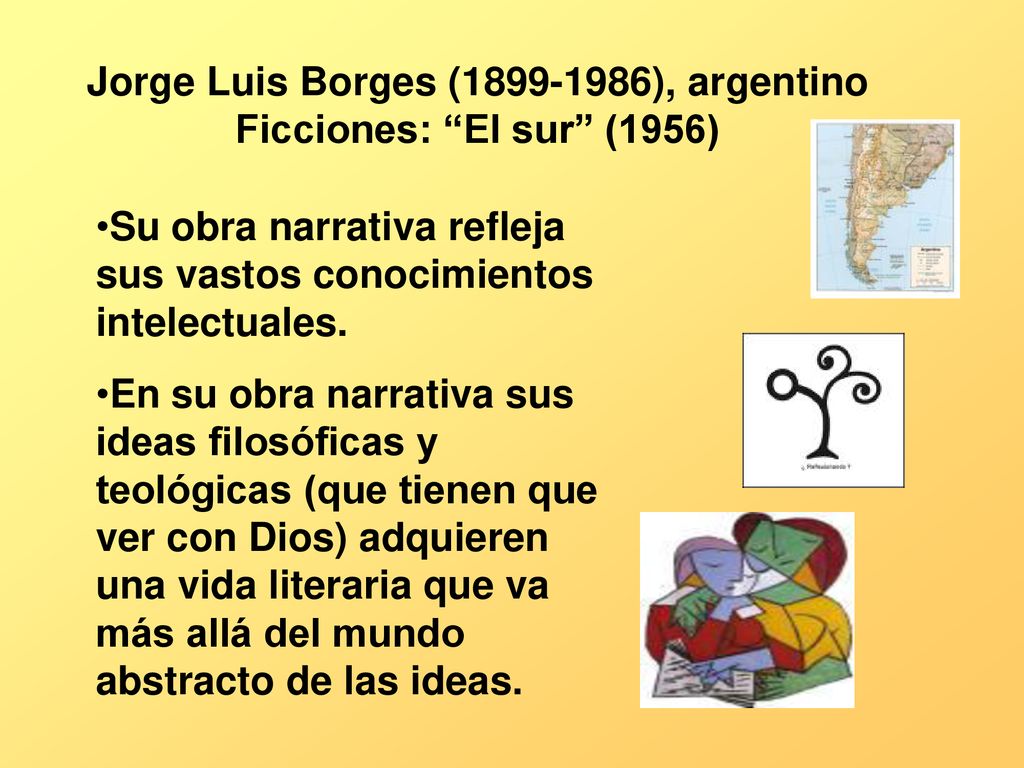 Jorge Luis Borges ( ), argentino Ficciones: El sur (1956)