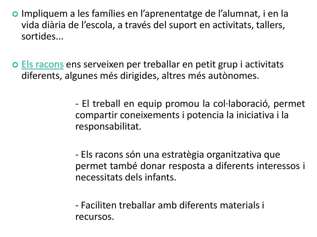 Impliquem a les famílies en l’aprenentatge de l’alumnat, i en la vida diària de l’escola, a través del suport en activitats, tallers, sortides...