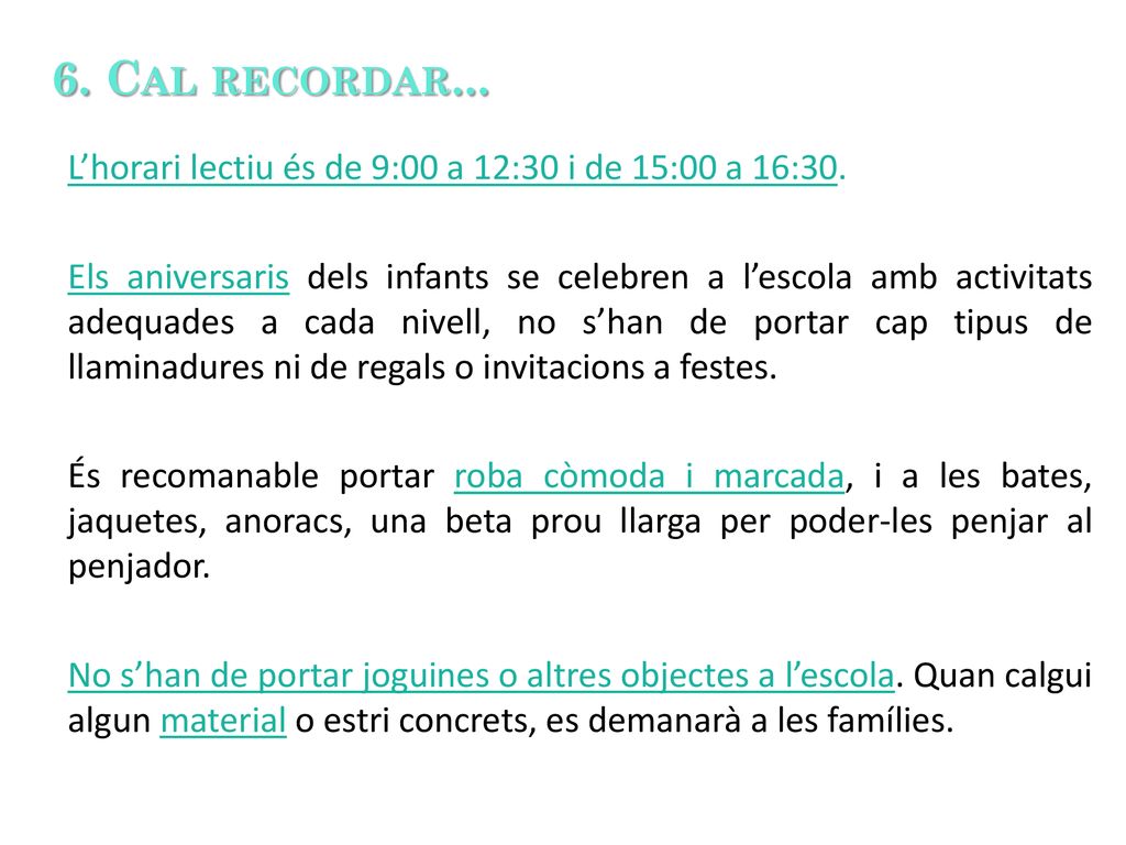 6. Cal recordar... L’horari lectiu és de 9:00 a 12:30 i de 15:00 a 16:30.