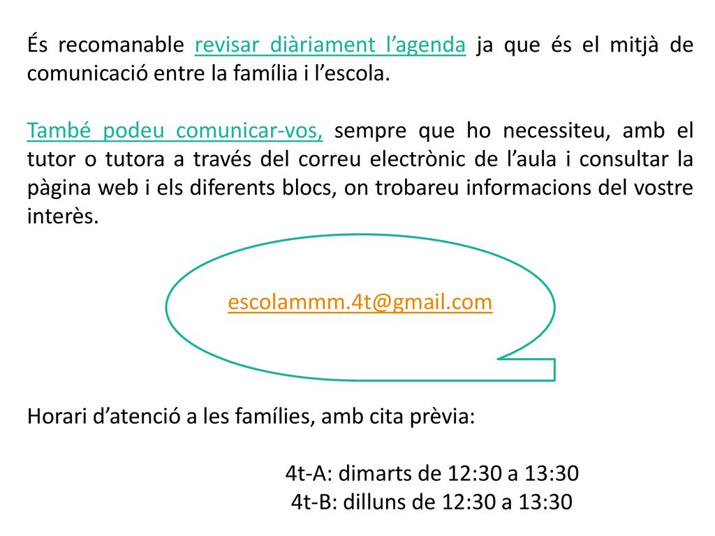 És recomanable revisar diàriament l’agenda ja que és el mitjà de comunicació entre la família i l’escola.
