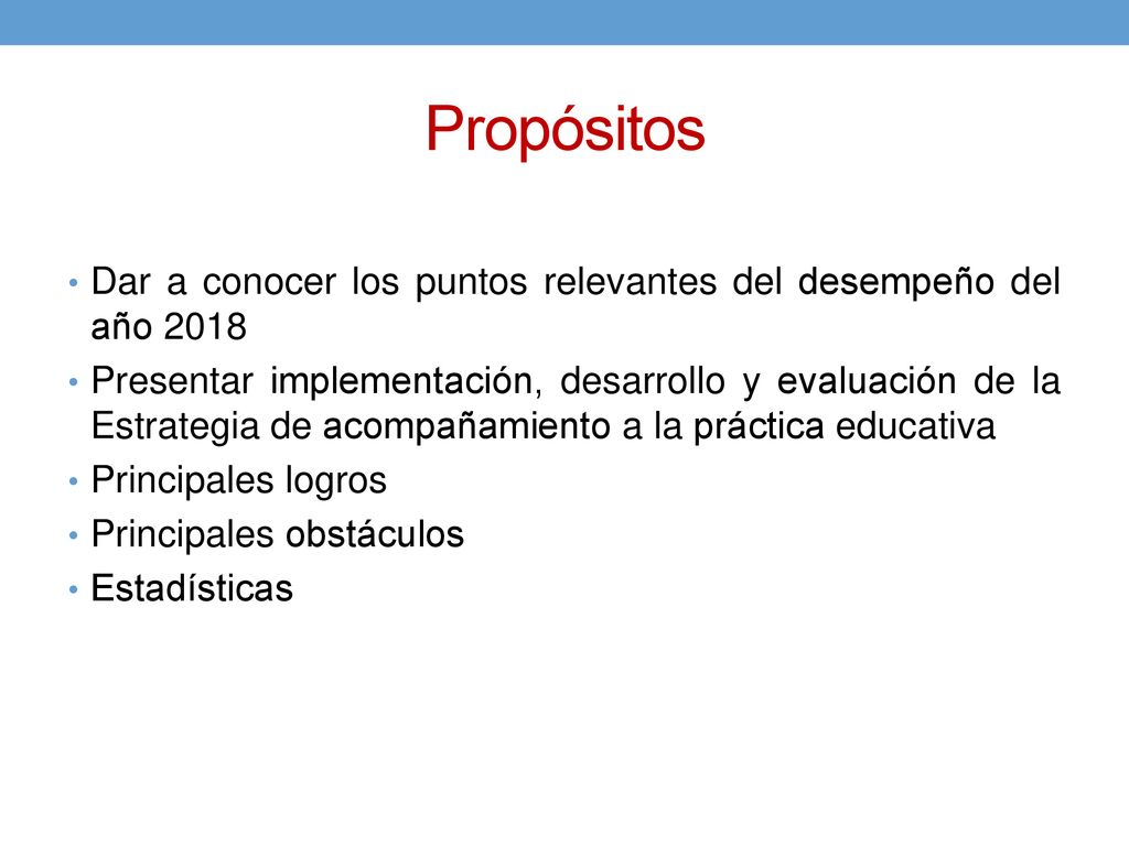 Propósitos Dar a conocer los puntos relevantes del desempeño del año