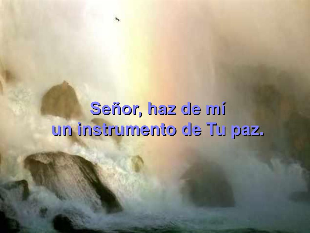 Señor, haz de mí un instrumento de Tu paz.