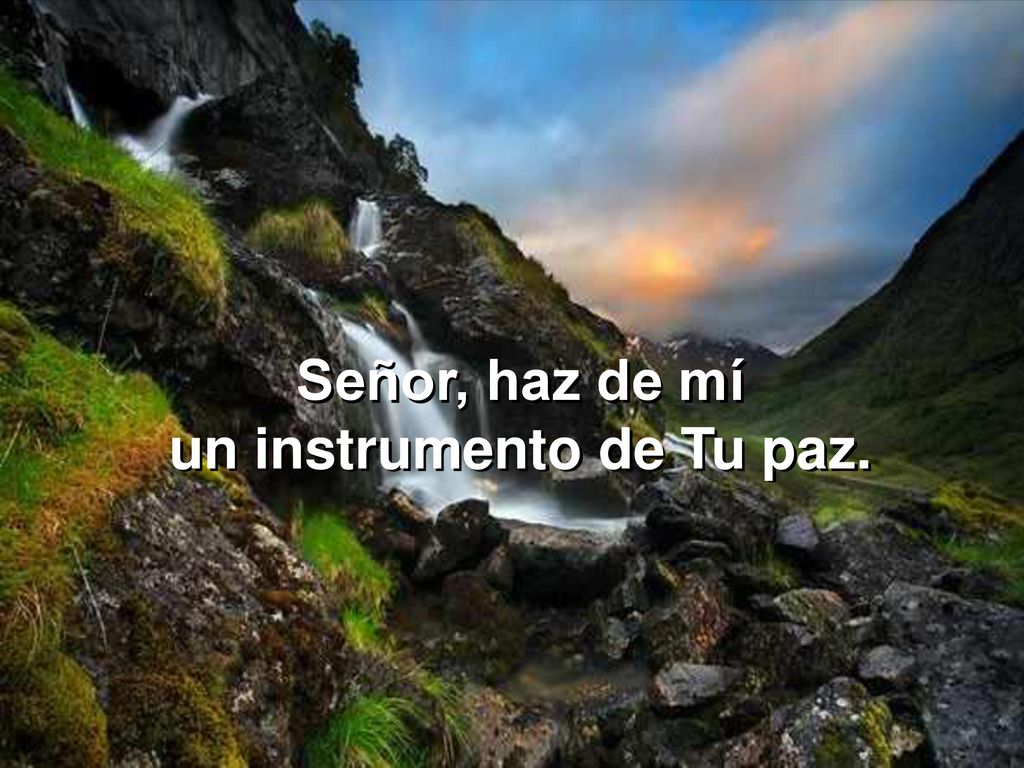 Señor, haz de mí un instrumento de Tu paz.