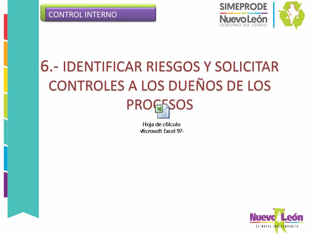 CONTROL INTERNO 6.- IDENTIFICAR RIESGOS Y SOLICITAR CONTROLES A LOS DUEÑOS DE LOS PROCESOS