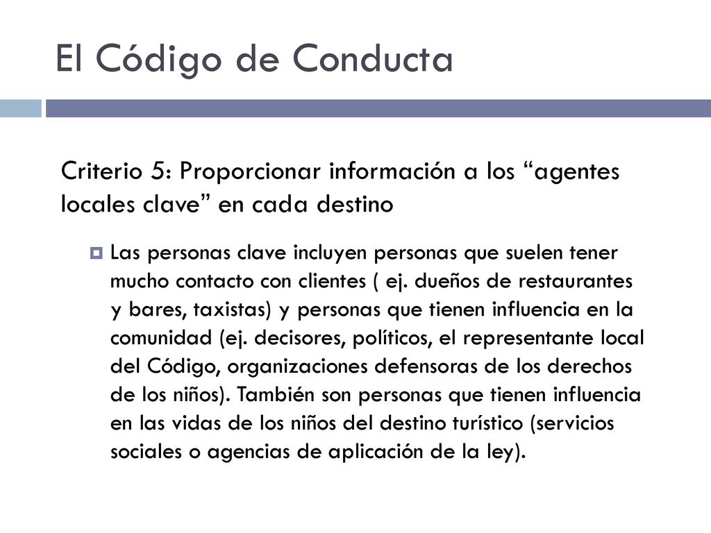El Código de Conducta Criterio 5: Proporcionar información a los agentes locales clave en cada destino.