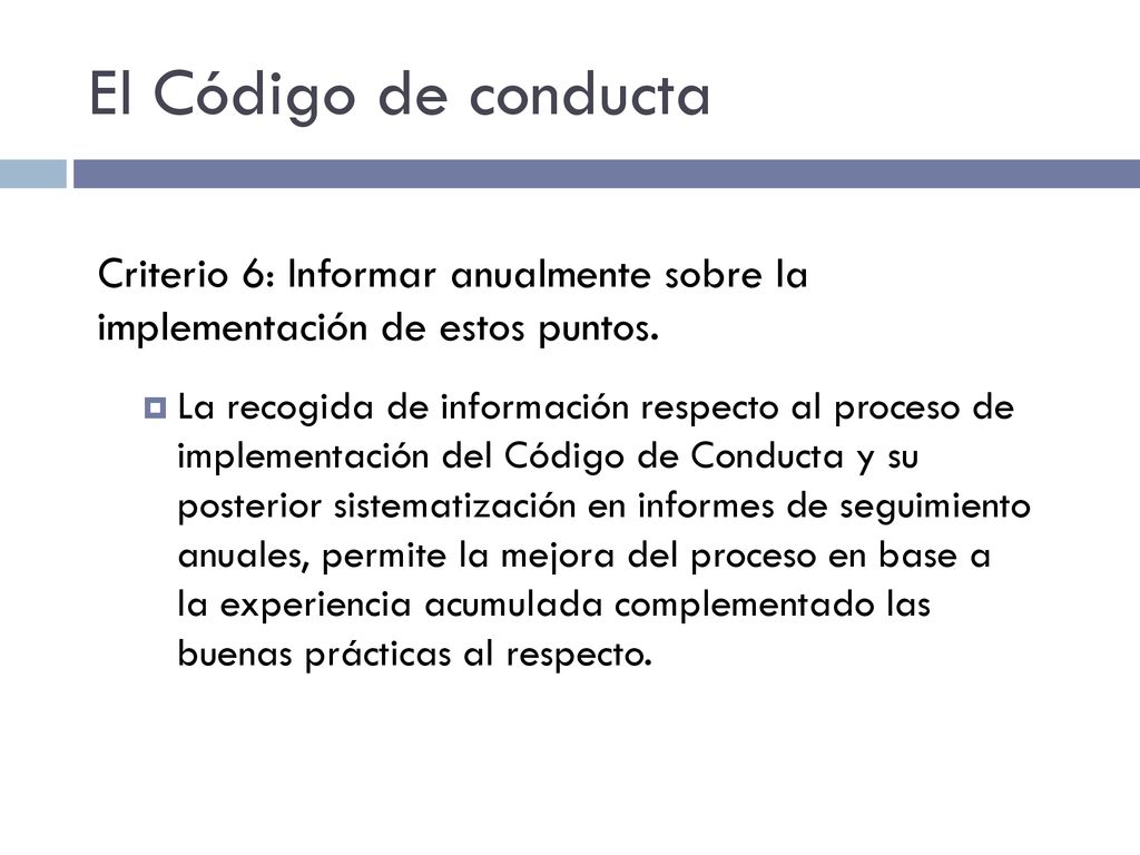 El Código de conducta Criterio 6: Informar anualmente sobre la implementación de estos puntos.