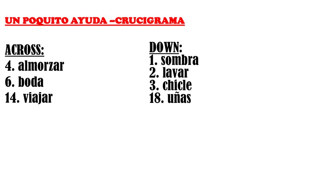 ACROSS: 4. almorzar 6. boda 14. viajar DOWN: 1. sombra 2. lavar
