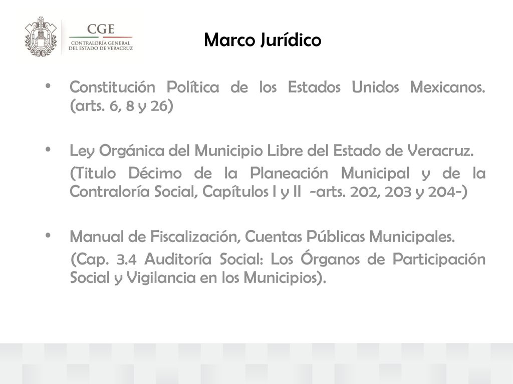 Marco Jurídico Constitución Política de los Estados Unidos Mexicanos. (arts. 6, 8 y 26) Ley Orgánica del Municipio Libre del Estado de Veracruz.
