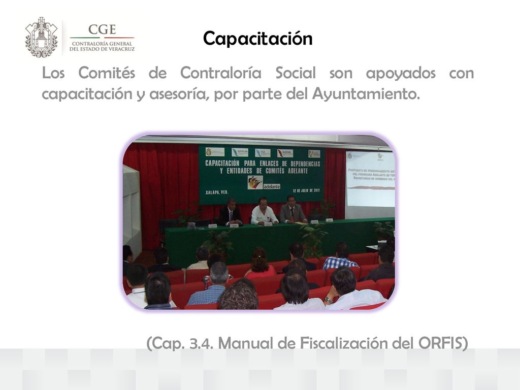 Capacitación Los Comités de Contraloría Social son apoyados con capacitación y asesoría, por parte del Ayuntamiento.