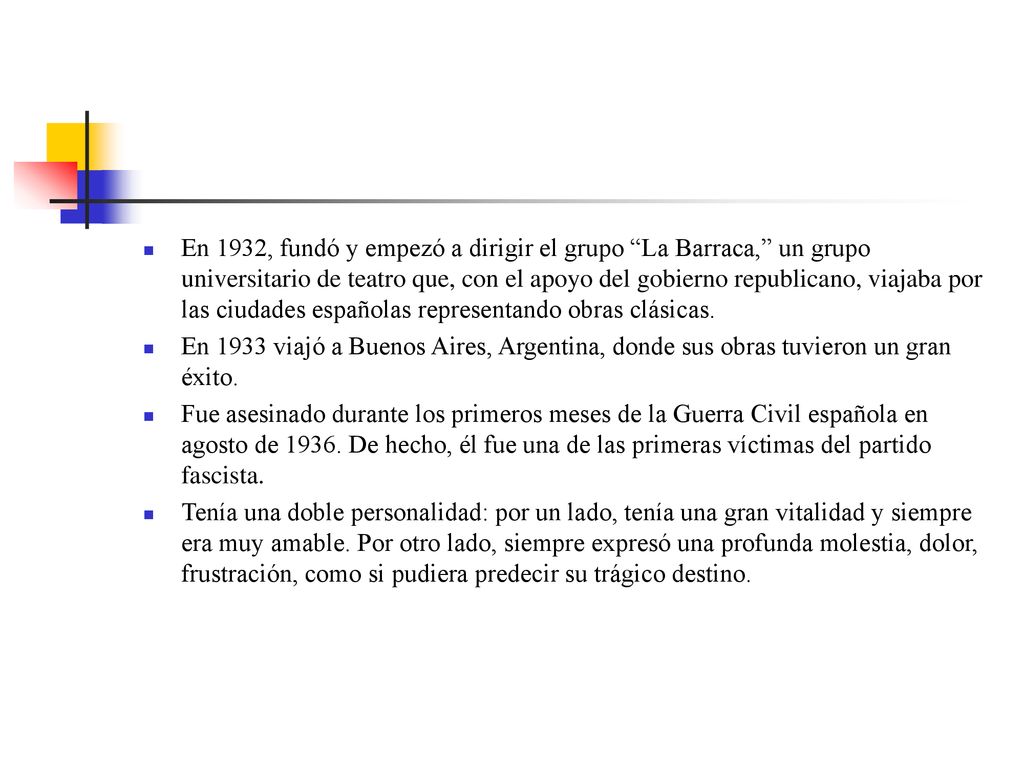 En 1932, fundó y empezó a dirigir el grupo La Barraca, un grupo universitario de teatro que, con el apoyo del gobierno republicano, viajaba por las ciudades españolas representando obras clásicas.