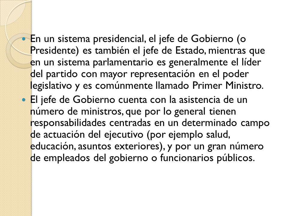 En un sistema presidencial, el jefe de Gobierno (o Presidente) es también el jefe de Estado, mientras que en un sistema parlamentario es generalmente el líder del partido con mayor representación en el poder legislativo y es comúnmente llamado Primer Ministro.