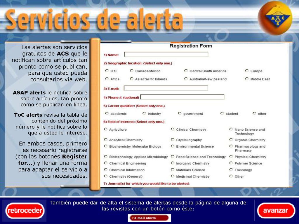 Las alertas son servicios gratuitos de ACS que le notifican sobre artículos tan pronto como se publican, para que usted pueda consultarlos vía web.